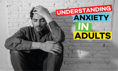 Understanding Anxiety in Adults